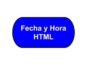 Fecha y Hora HTML